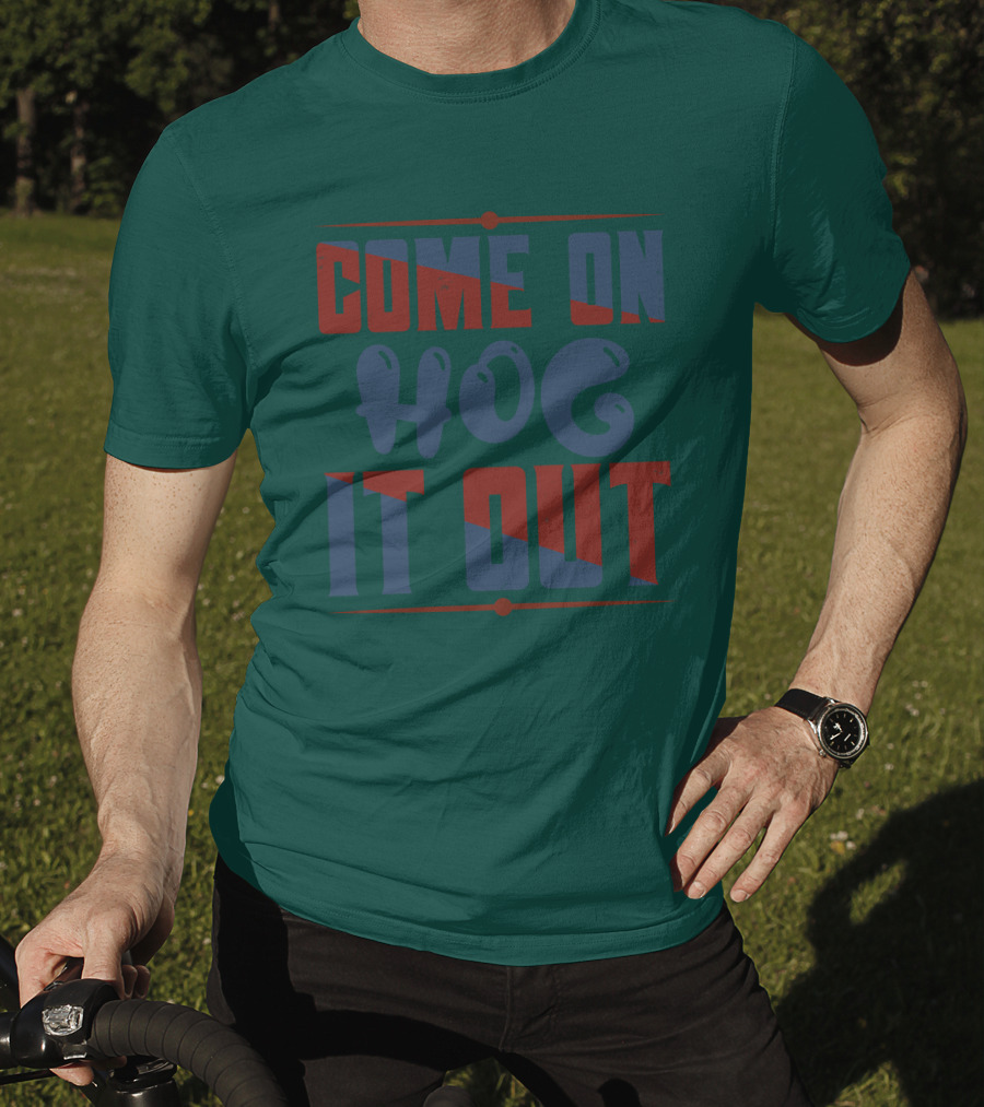 Come On Hog It Out Retro Block Lettering T-Shirt