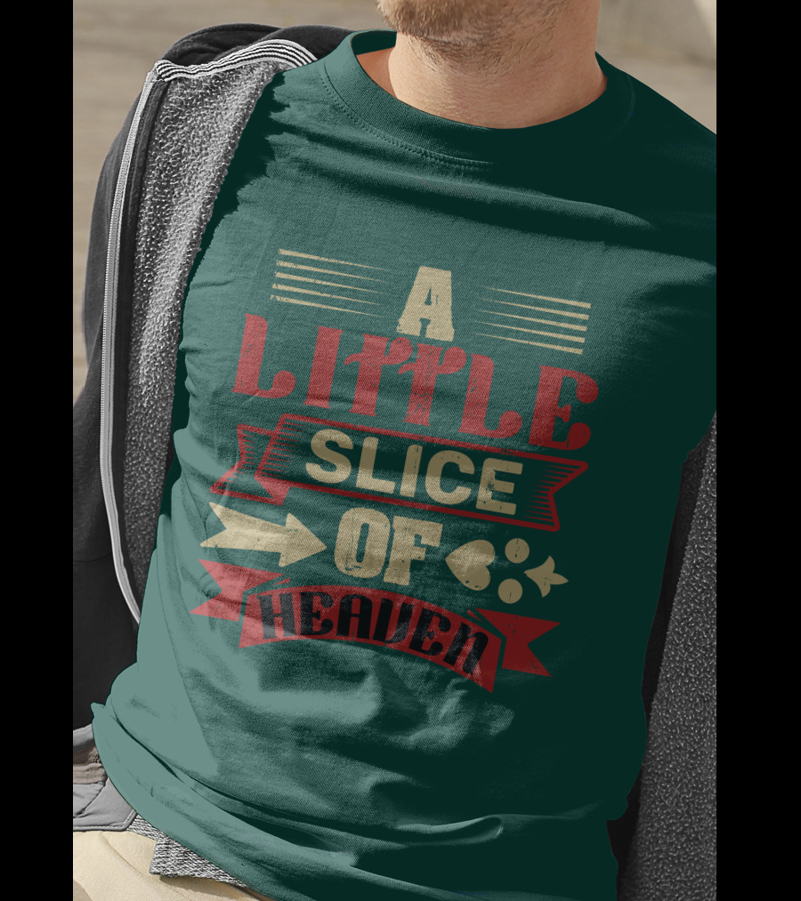 A Little Slice Of Heaven Decorative Text T-Shirt
