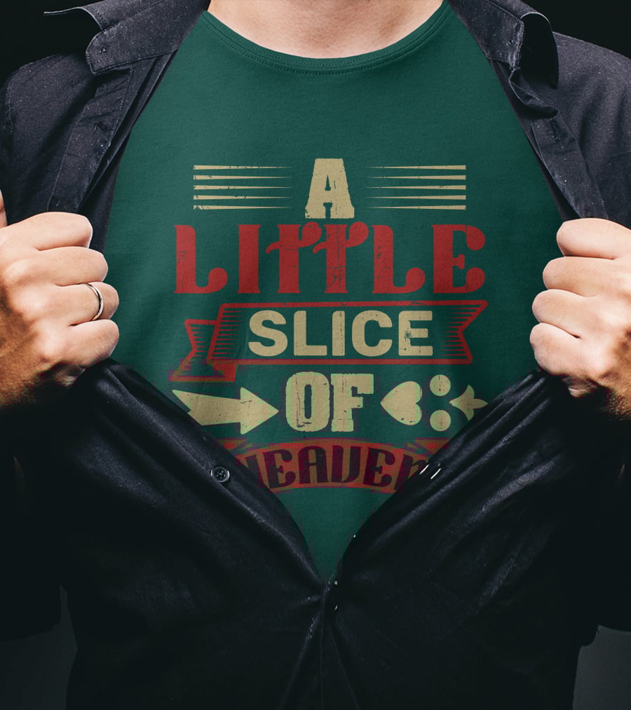 A Little Slice Of Heaven Decorative Text T-Shirt