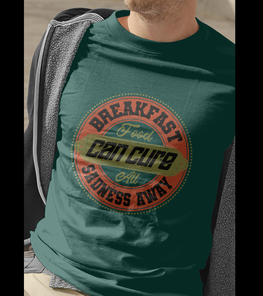 Breakfast Food Can Cure All Sadness Away T-Shirt