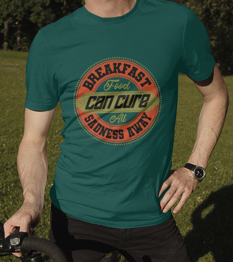 Breakfast Food Can Cure All Sadness Away T-Shirt