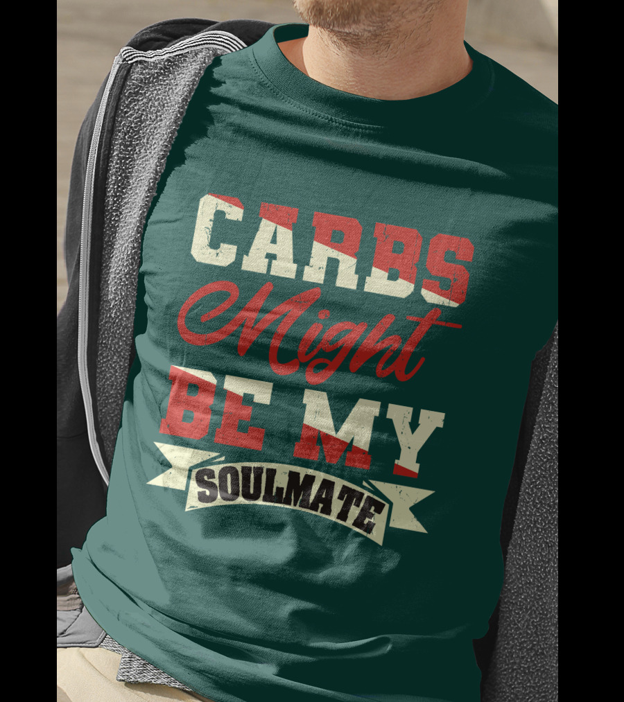 Carbs Might Be My Soulmate Text Banner T-Shirt