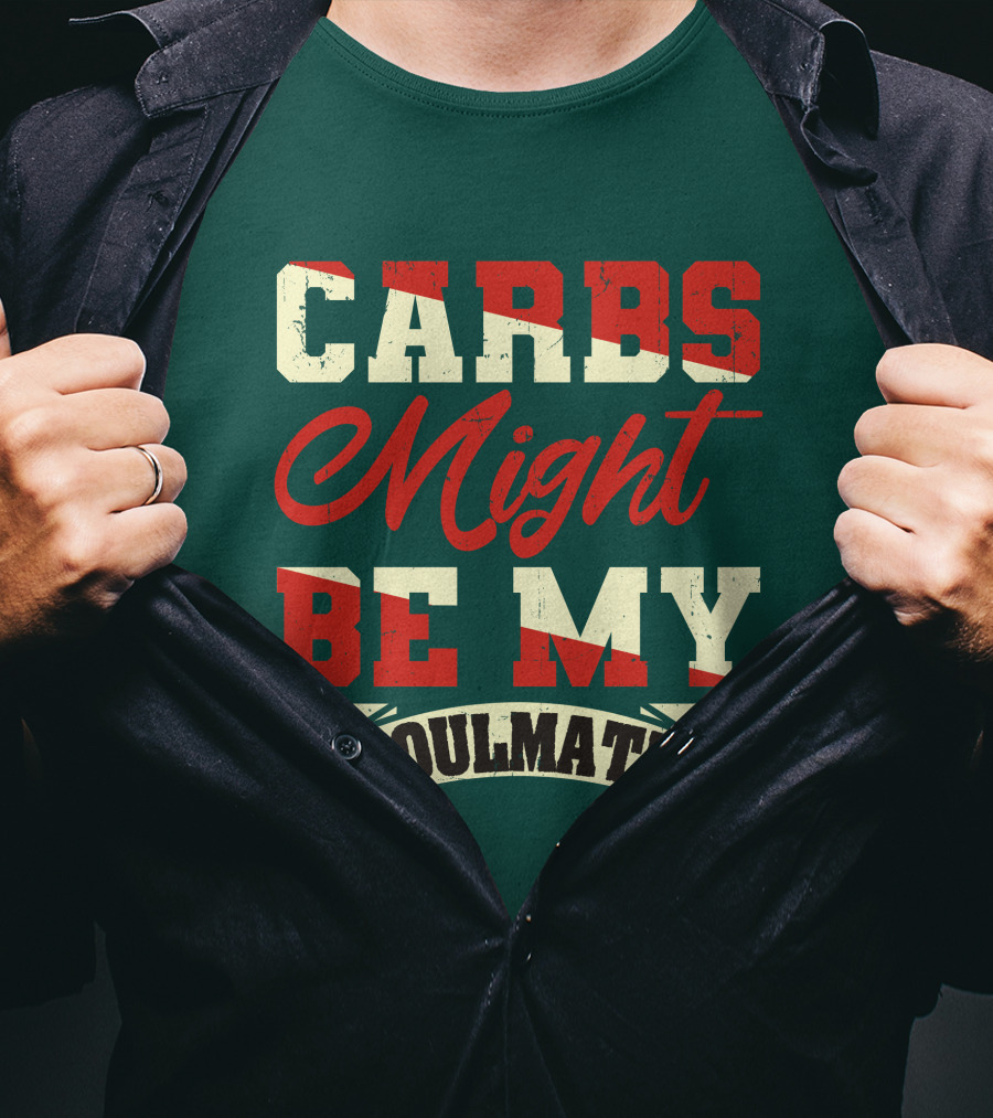 Carbs Might Be My Soulmate Text Banner T-Shirt