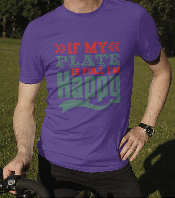 Happy If My Plate Is Full T-Shirt