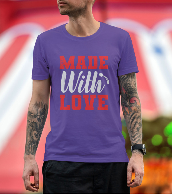 Premium T-Shirt: MADE With LOVE T-Shirt MADE With LOVE T-Shirt