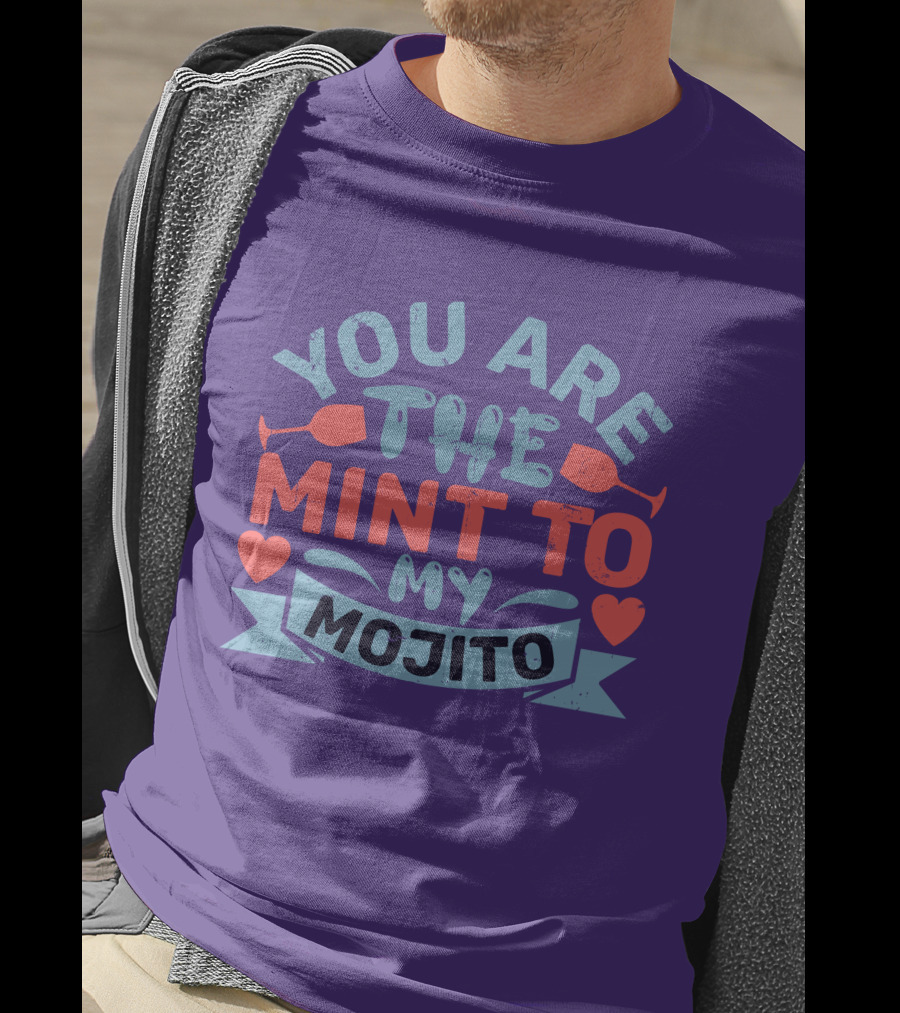 You Are The Mint To My Mojito Hearts And Glasses T-Shirt