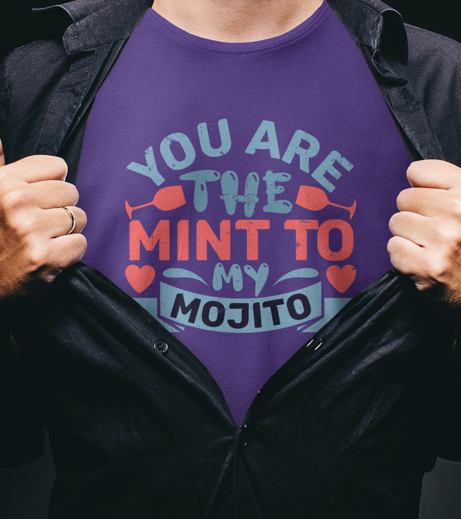 You Are The Mint To My Mojito Hearts And Glasses T-Shirt