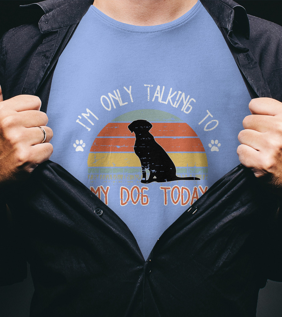 I'm Only Talking To My Dog Today Retro Silhouette With Paws T-Shirt