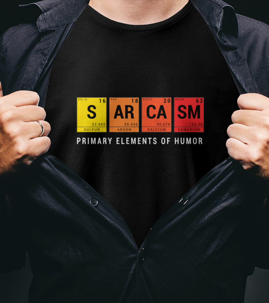 Sarcasm Periodic Table Inspired Primary Elements Of Humor T-Shirt