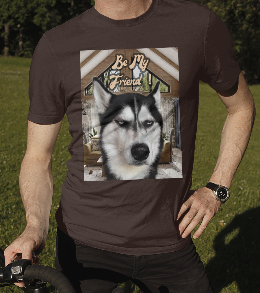 Be My Friend Husky Interior T-Shirt