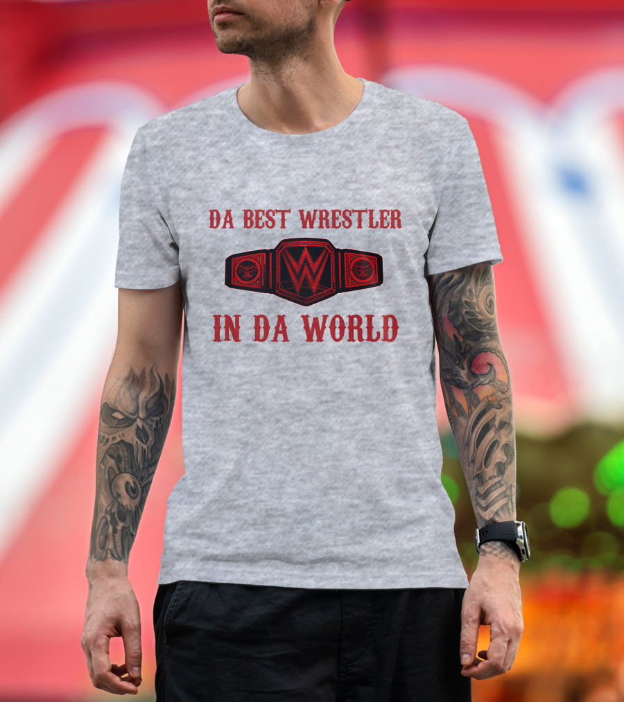 DA BEST WRESTLER IN DA WORLD Championship Belt T-Shirt