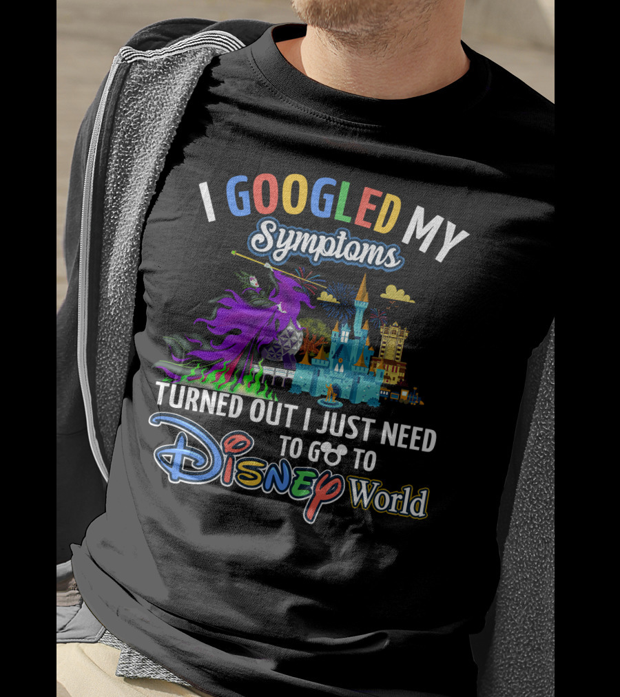 I Googled My Symptoms Maleficent Turned Out I Just Need To Go To Disney World T-Shirt