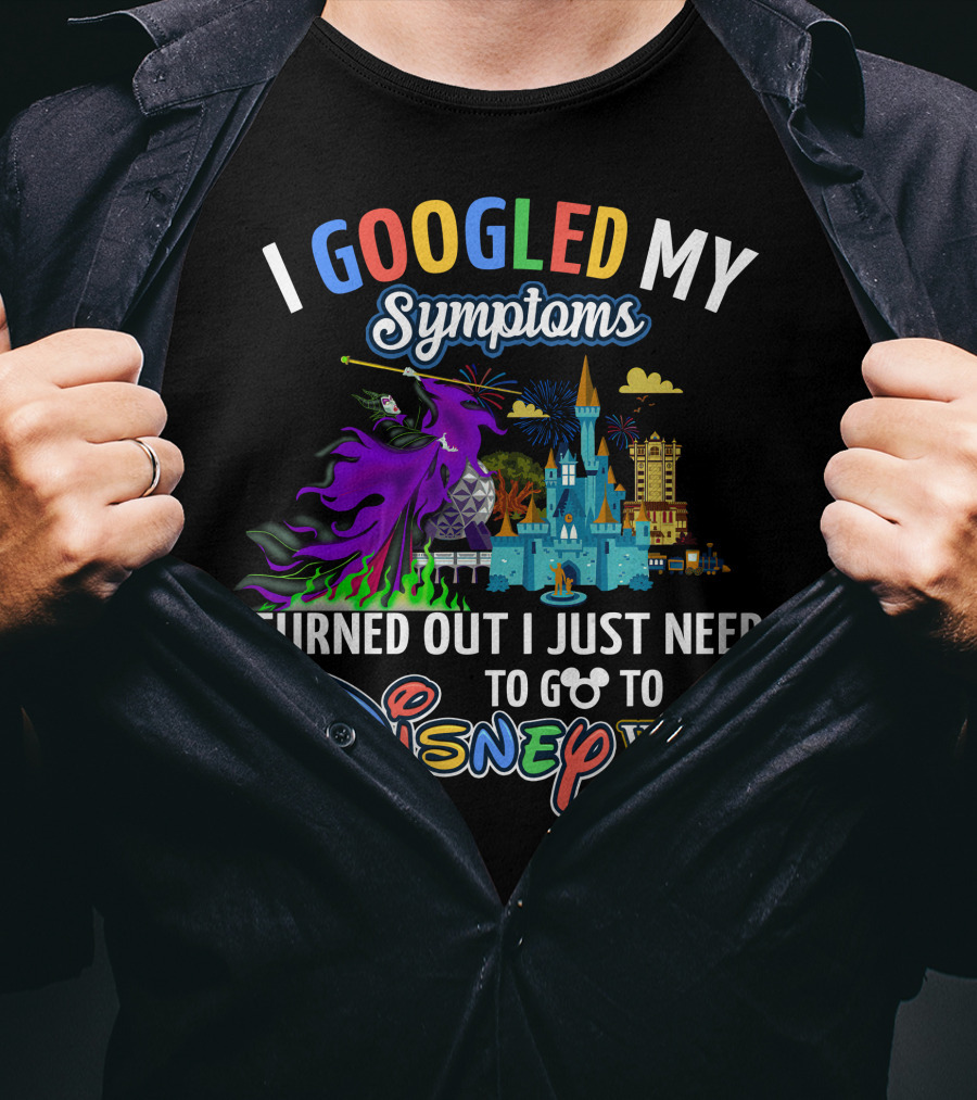 I Googled My Symptoms Maleficent Turned Out I Just Need To Go To Disney World T-Shirt