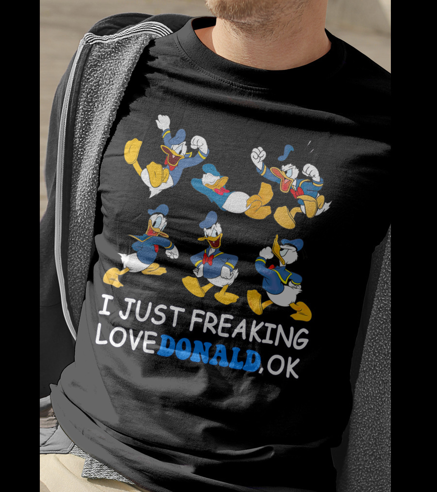 I Just Freaking Love Donald Ok T-Shirt