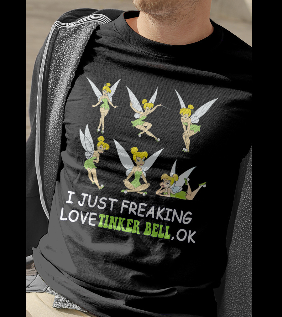 I Just Freaking Love Tinker Bell Ok T-Shirt