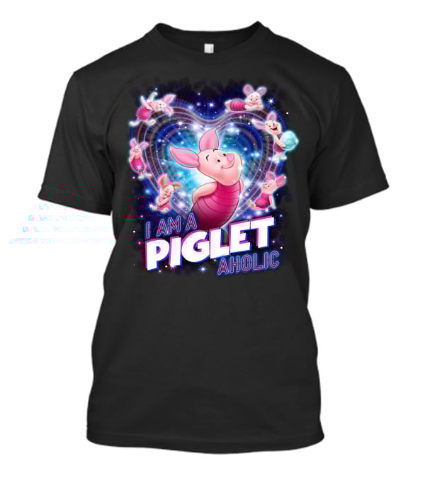 I Am A Piglet Aholic Heart Stars And Piglet Designs T-Shirt