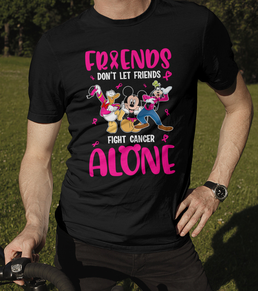 Friends Don't Let Friends Fight Cancer Alone Mickey And Friends T-Shirt