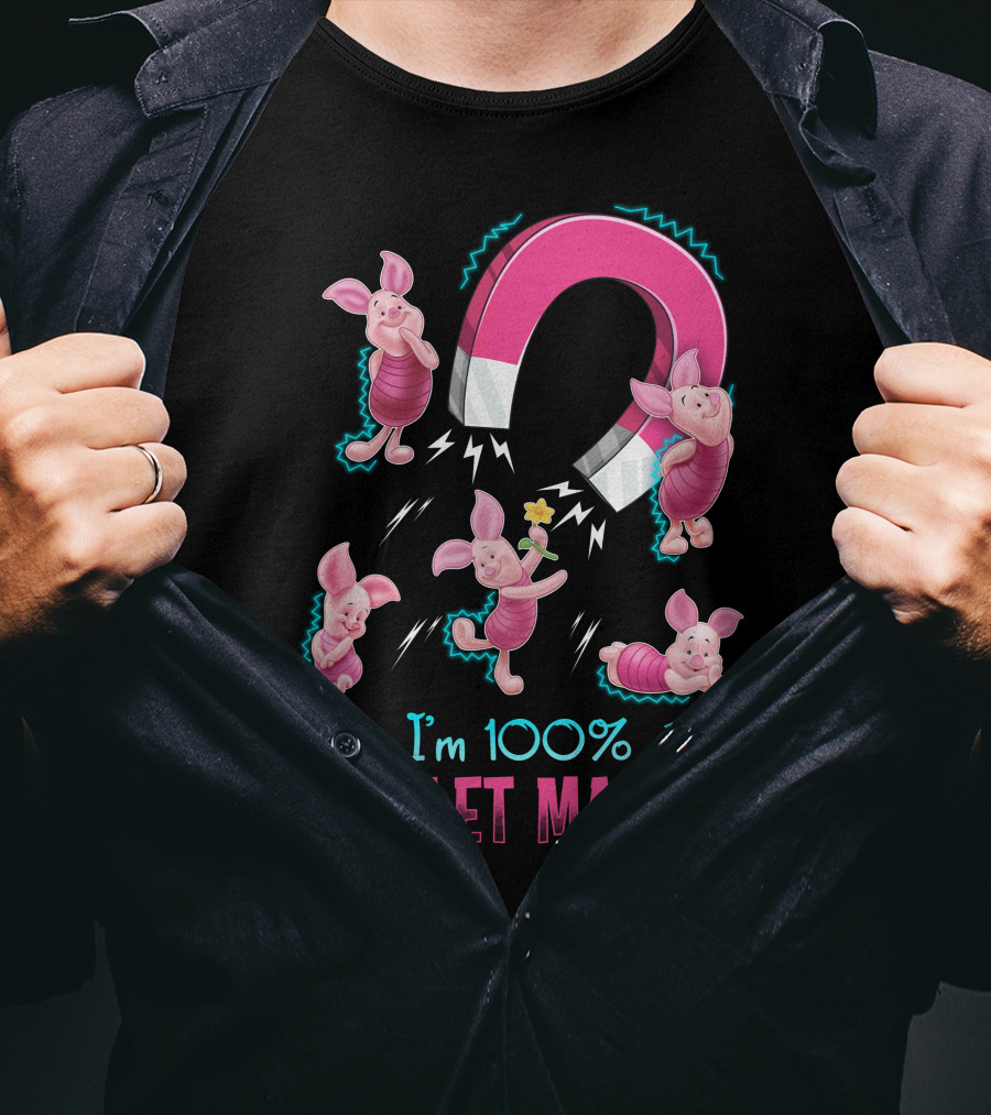 I'm 100% A Piglet Magnet T-Shirt