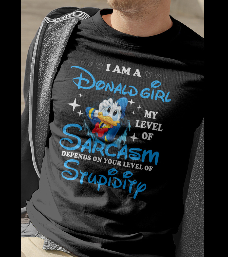I Am A Donald Girl My Level Of Sarcasm Depends On Your Level Of Stupidity T-Shirt