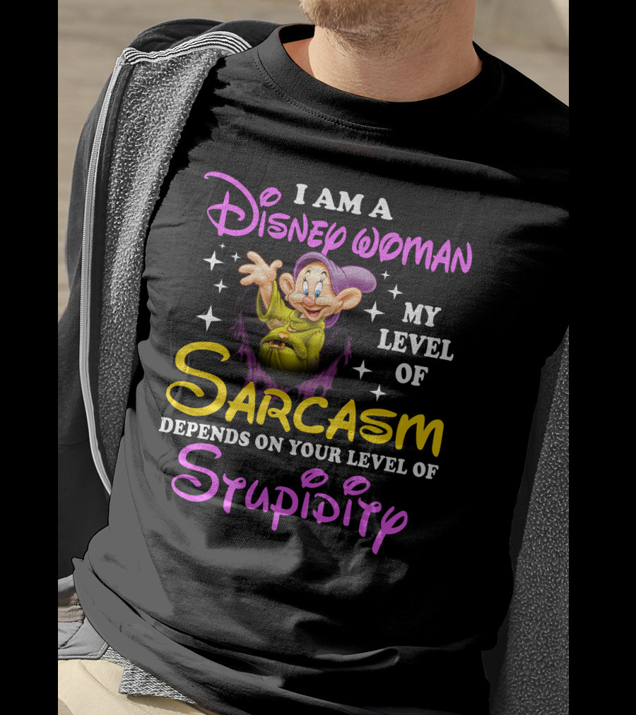 I Am A Disney Woman My Level Of Sarcasm Depends On Your Level Of Stupidity T-Shirt