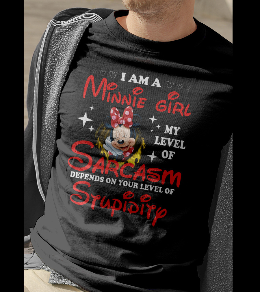I Am A Minnie Girl My Level Of Sarcasm Depends On Your Level Of Stupidity T-Shirt