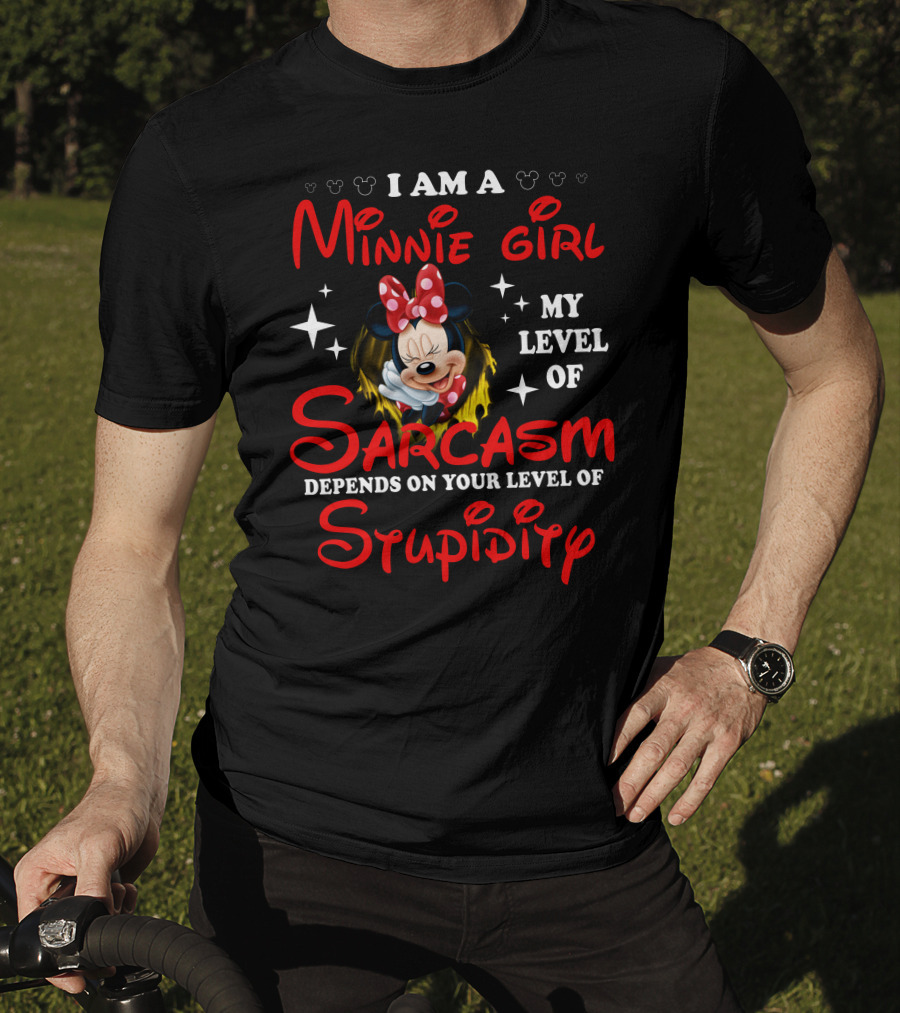 I Am A Minnie Girl My Level Of Sarcasm Depends On Your Level Of Stupidity T-Shirt