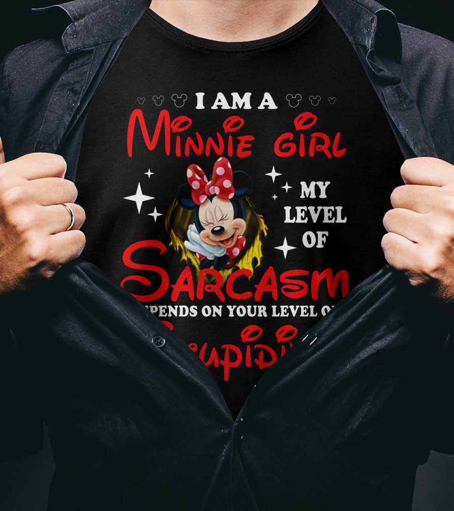 I Am A Minnie Girl My Level Of Sarcasm Depends On Your Level Of Stupidity T-Shirt
