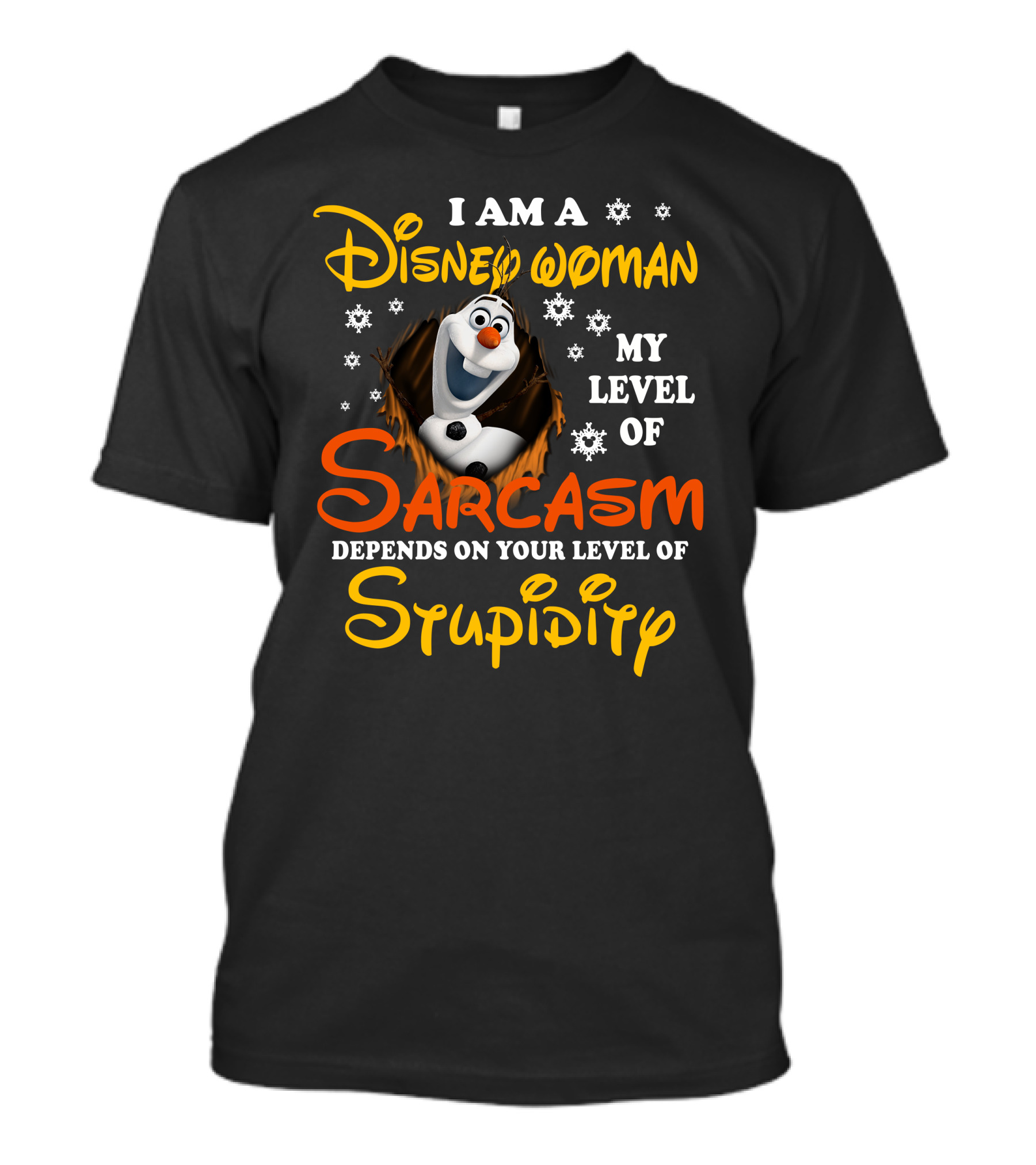 I Am A Disney Woman My Level Of Sarcasm Depends On Your Level Of Stupidity Olaf Snowflakes T-Shirt