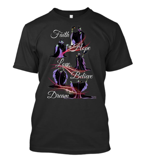 Faith Hope Love Believe Dream Maleficent T-Shirt