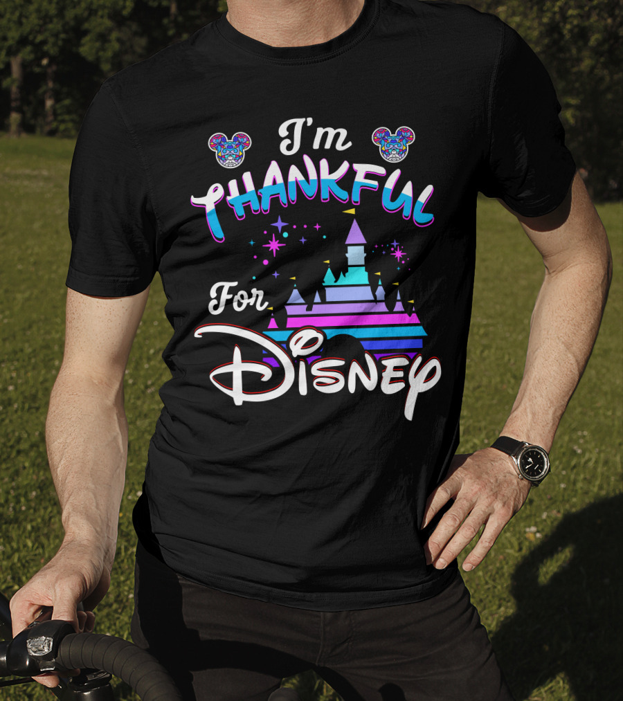 I'm Thankful For Disney T-Shirt
