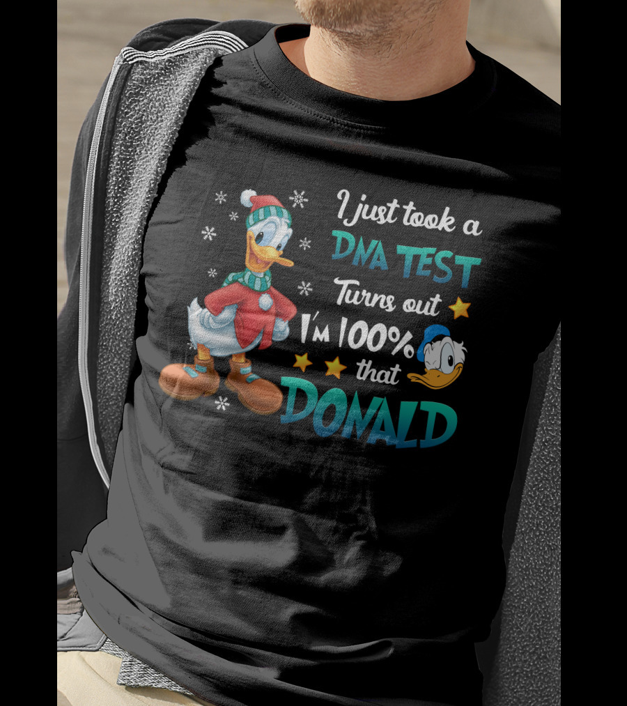 I Just Took A Dna Test Turns Out I'm 100% That Donald T-Shirt