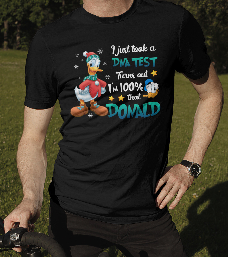 I Just Took A Dna Test Turns Out I'm 100% That Donald T-Shirt
