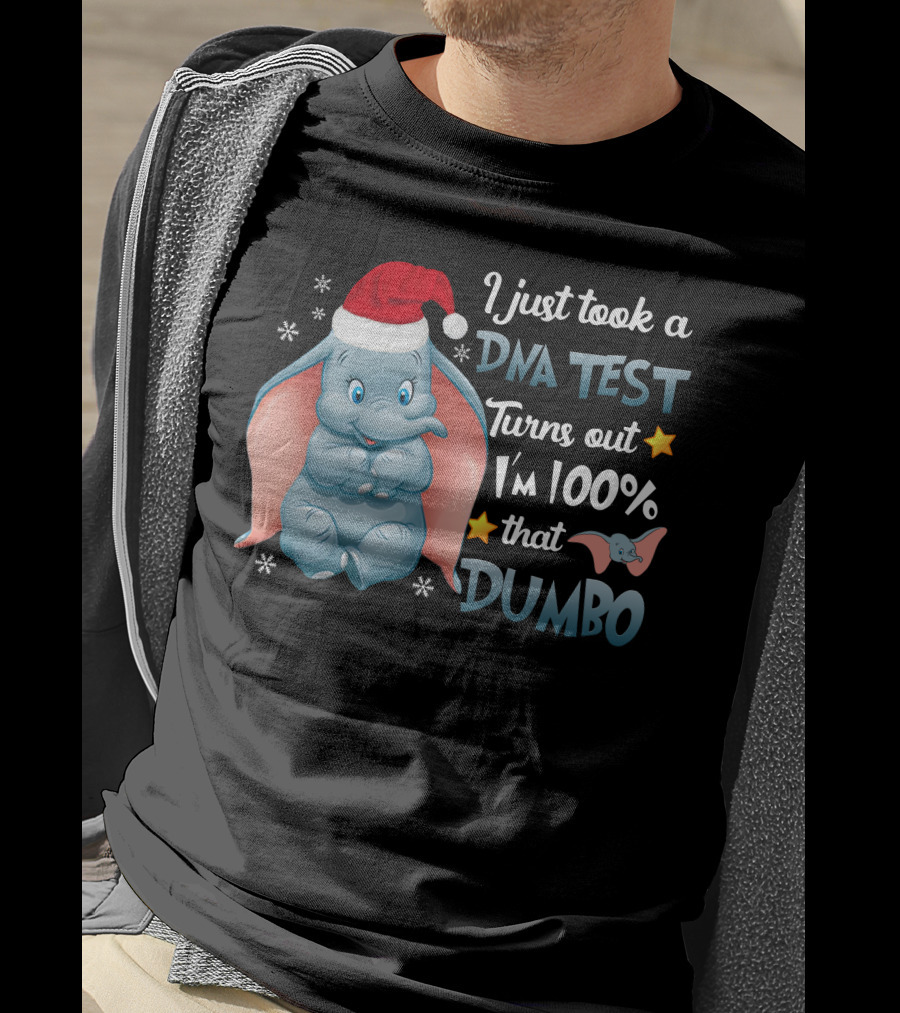 I Just Took A Dna Test Turns Out I'm 100% That Dumbo T-Shirt