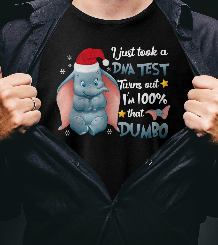 I Just Took A Dna Test Turns Out I'm 100% That Dumbo T-Shirt
