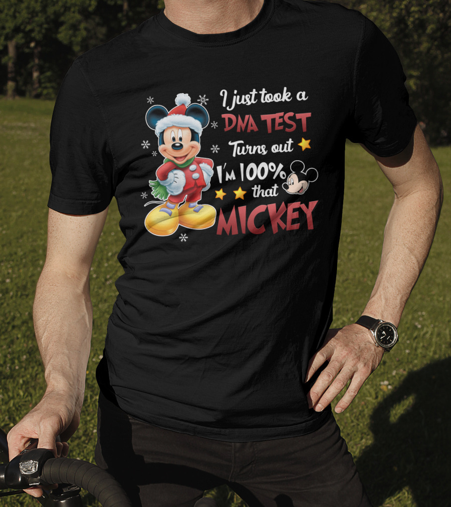 I Just Took A Dna Test Turns Out I'm 100 Percent That Mickey T-Shirt