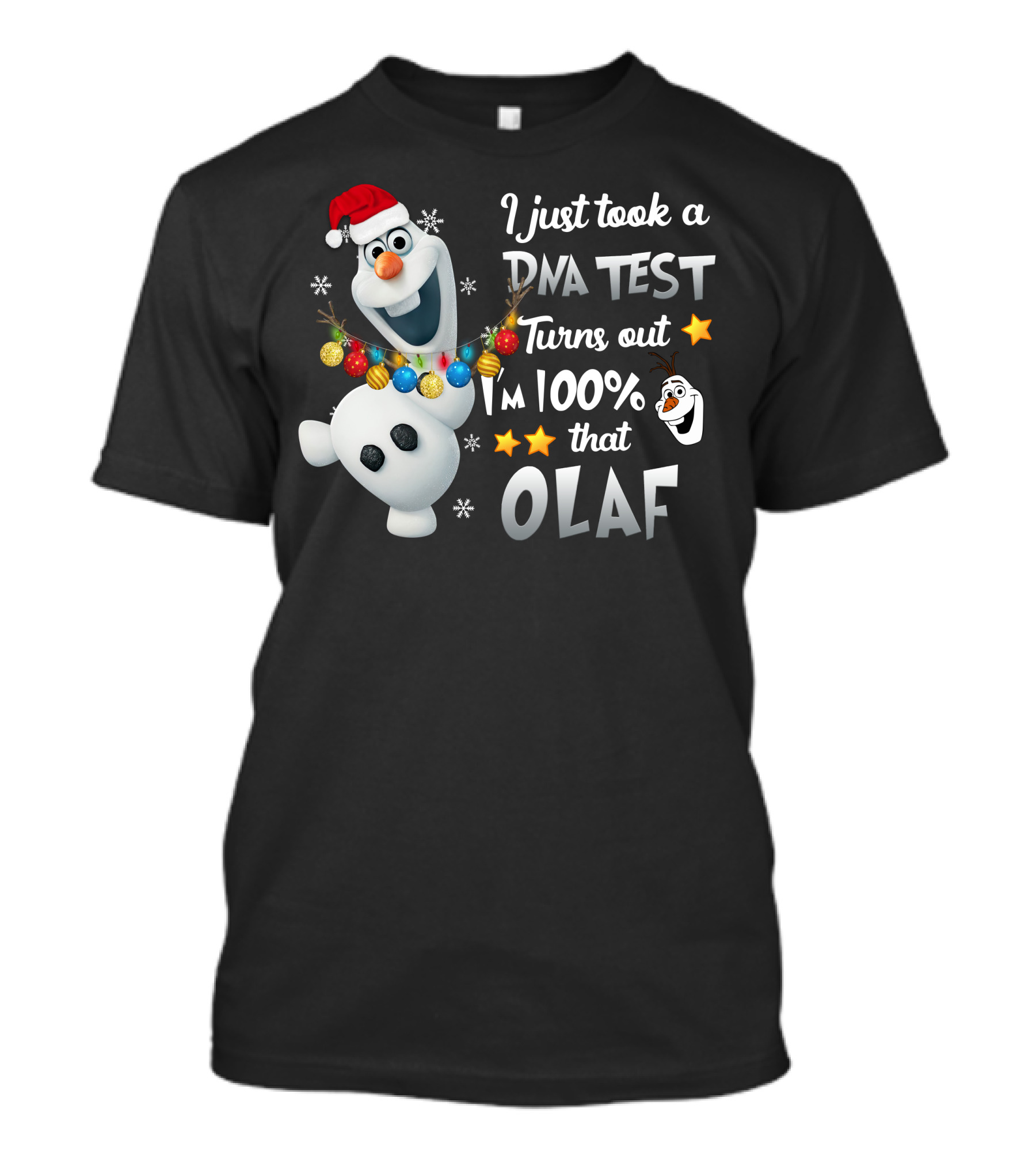 I Just Took A Dna Test Turns Out I'm 100% That Olaf T-Shirt