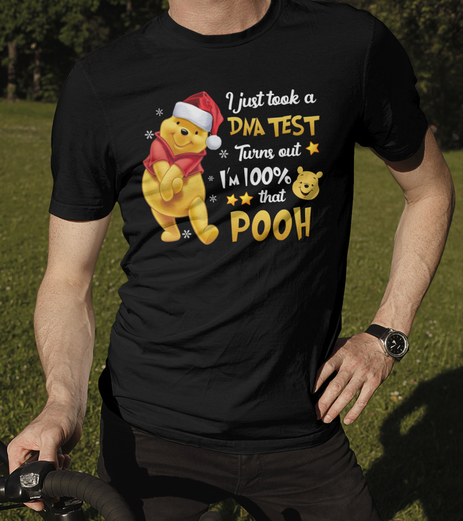I Just Took A Dna Test Turns Out I'm 100% That Pooh T-Shirt