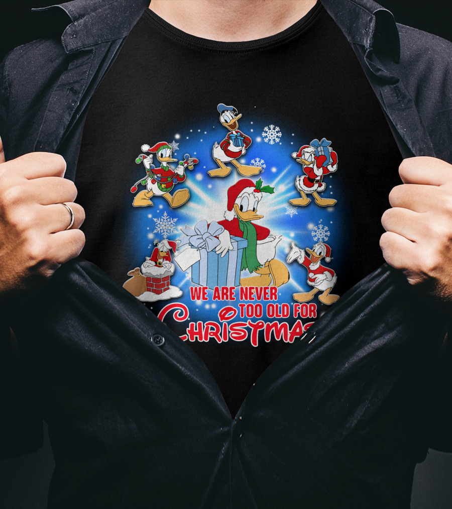 We Are Never Too Old For Christmas Donald Duck Holiday Celebration T-Shirt