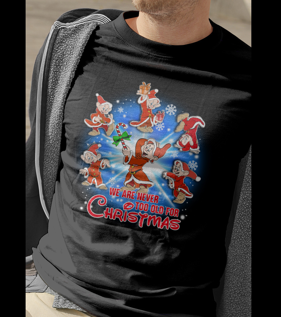 We Are Never Too Old For Christmas Dopey Snow White And The Seven Dwarfs T-Shirt