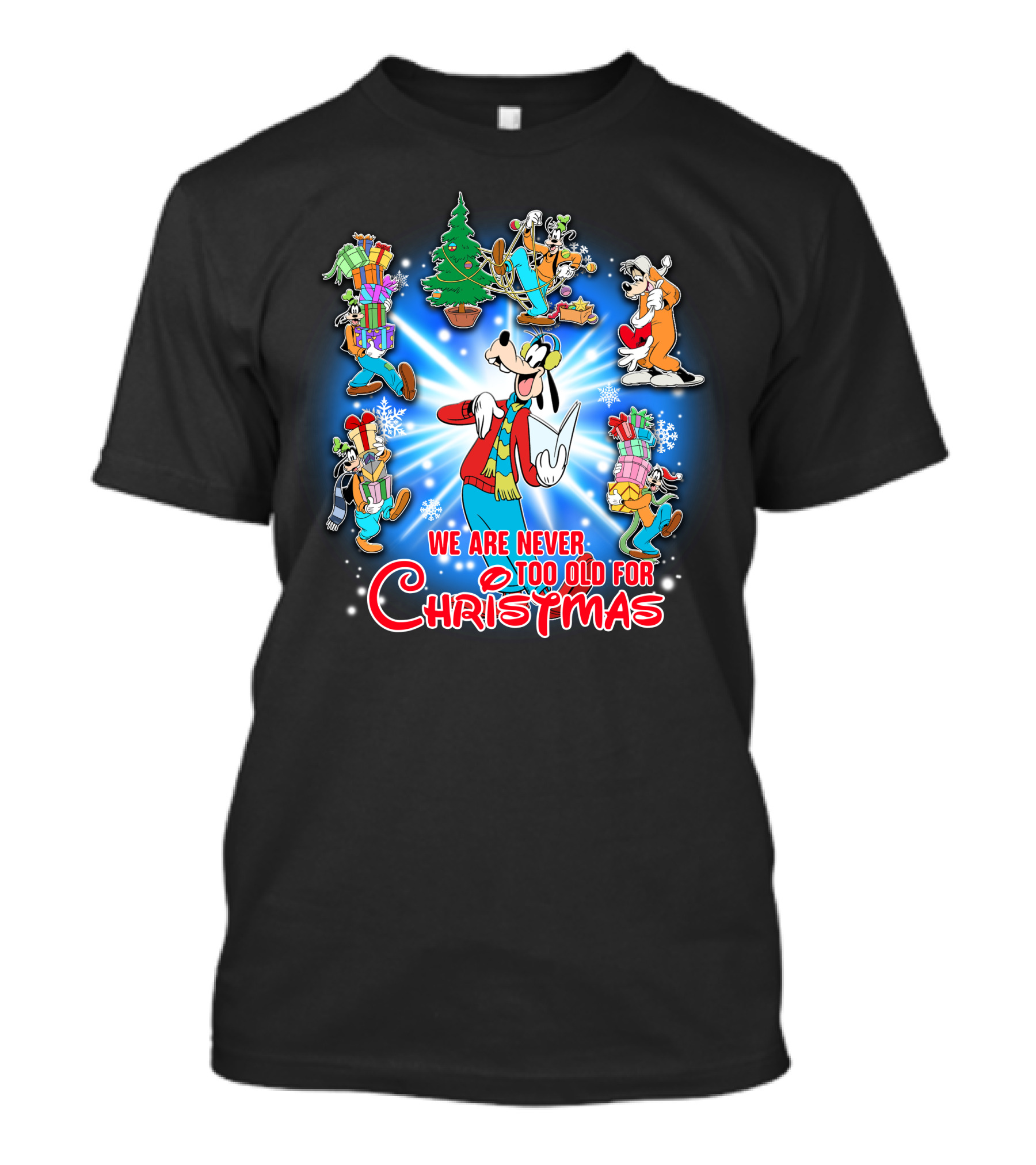 We Are Never Too Old For Christmas Goofy T-Shirt