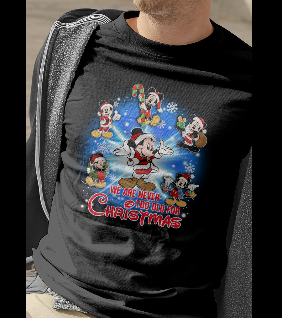 Mickey We Are Never Too Old For Christmas T-Shirt