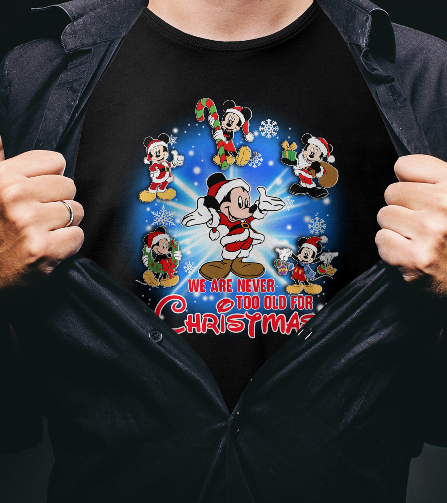 Mickey We Are Never Too Old For Christmas T-Shirt