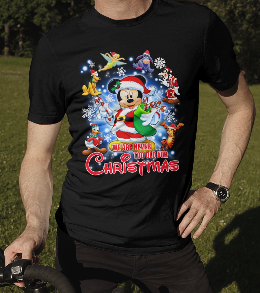 Mickey Mouse Christmas We Are Never Too Old With Disney Characters T-Shirt
