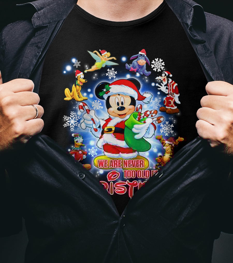Mickey Mouse Christmas We Are Never Too Old With Disney Characters T-Shirt