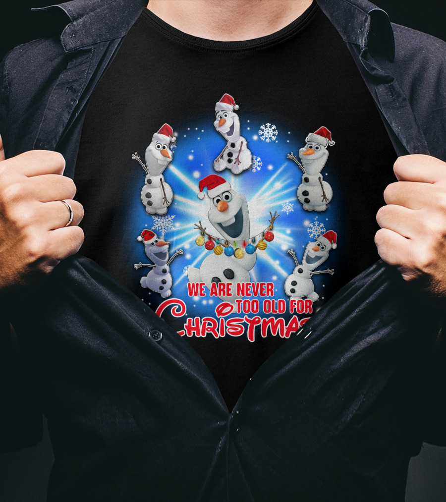 We Are Never Too Old For Christmas Olaf Santa Hat Snowflake T-Shirt