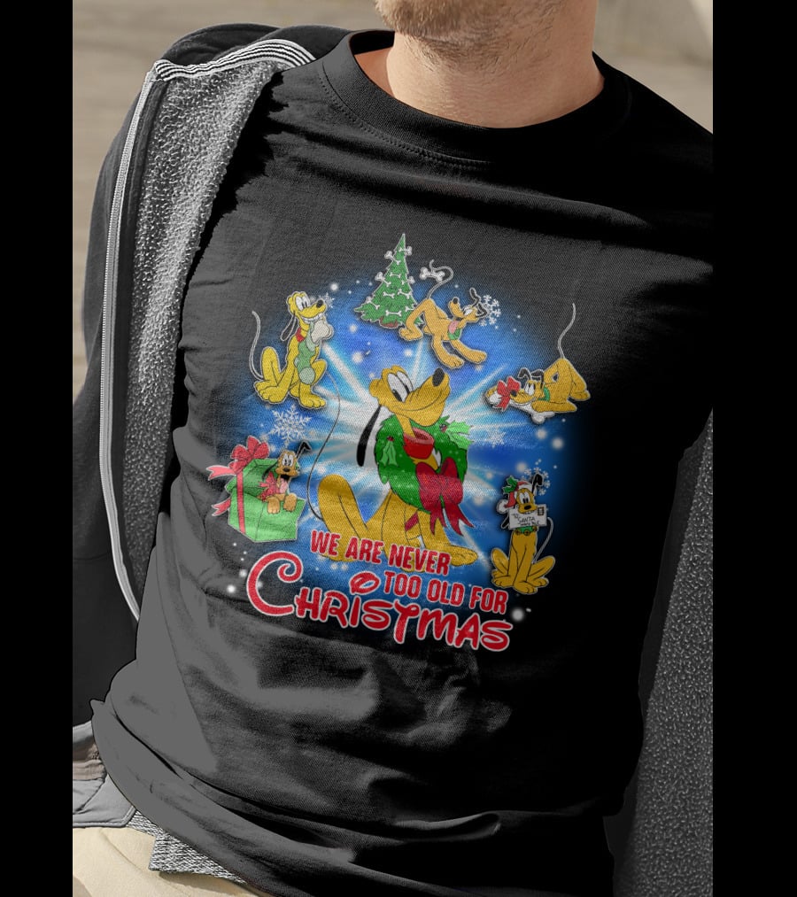We Are Never Too Old For Christmas Pluto Holiday Celebration T-Shirt