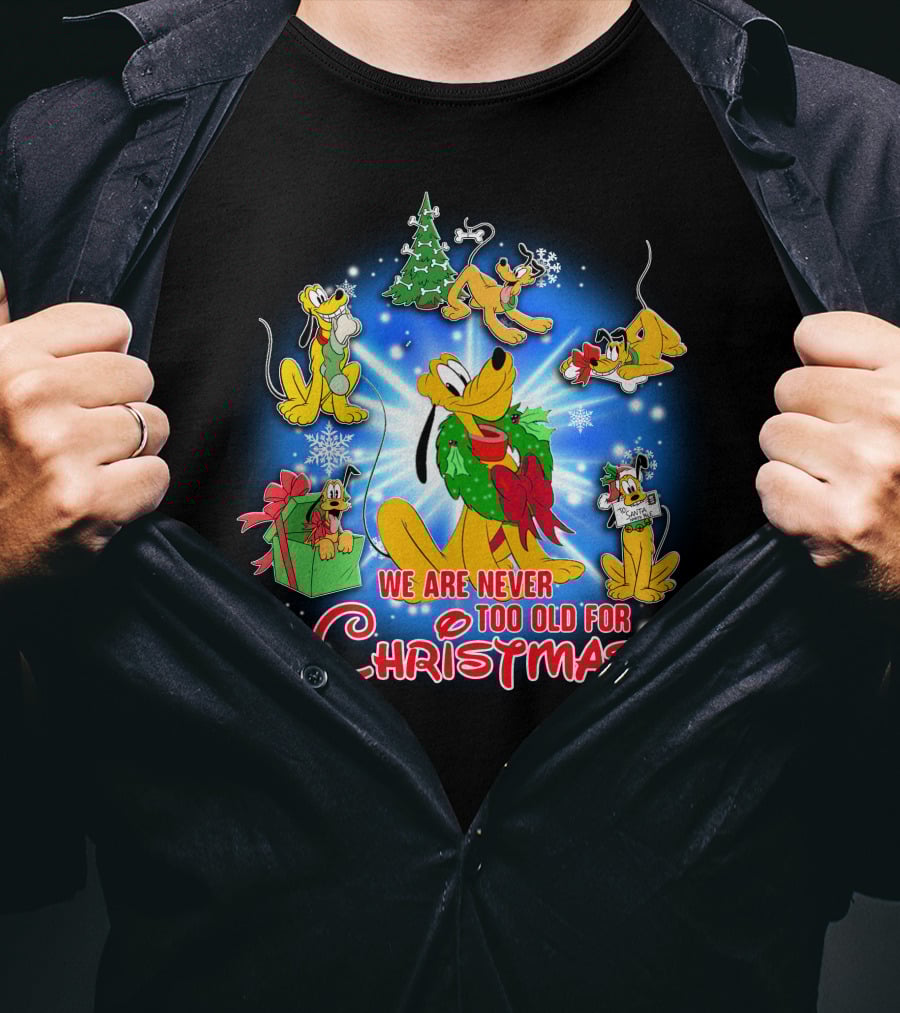 We Are Never Too Old For Christmas Pluto Holiday Celebration T-Shirt