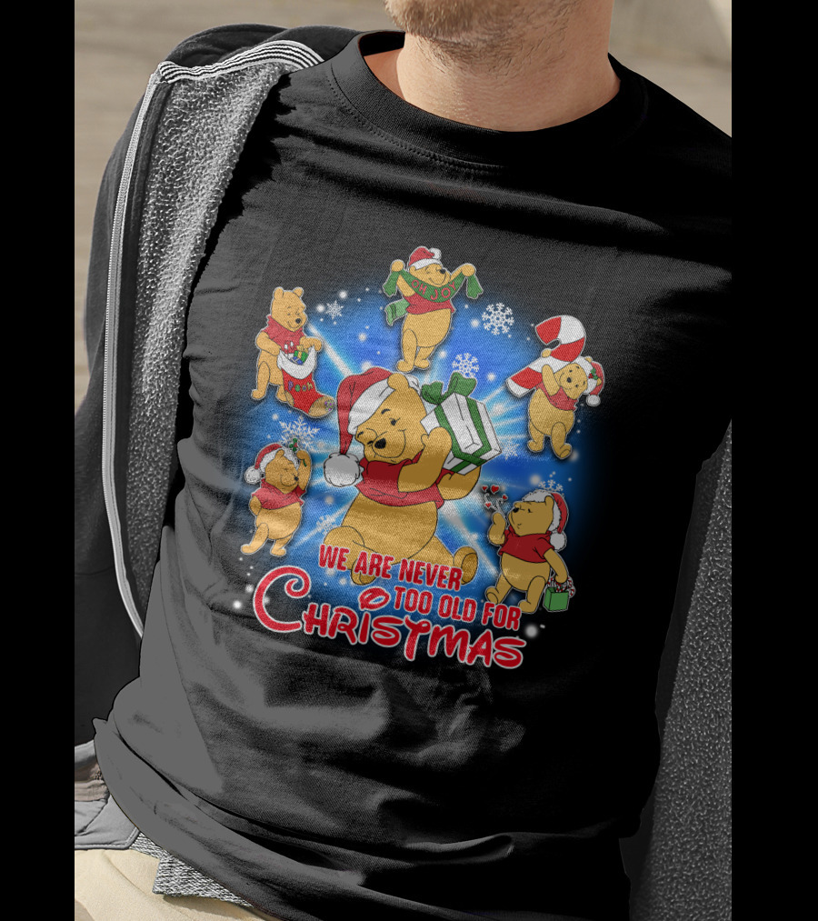 We Are Never Too Old For Christmas With Pooh Holiday Cheer T-Shirt