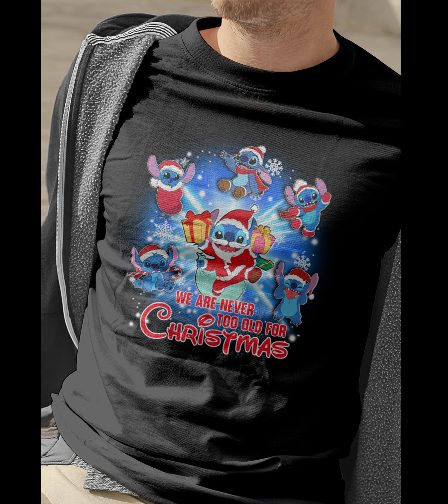 We Are Never Too Old For Christmas Stitch Holiday Fun T-Shirt