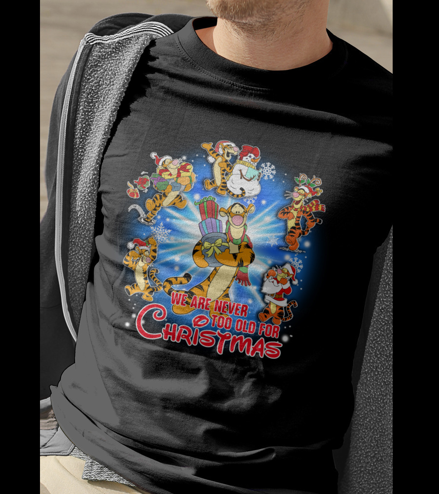 We Are Never Too Old For Christmas Tigger T-Shirt